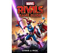 Marvel Rivals Game Guide: Learn the Systems, Control the Battlefield, and Outplay Every Rival