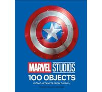 Marvel Studios 100 Objects: Iconic Artifacts from the MCU By Tracey Miller-Za...