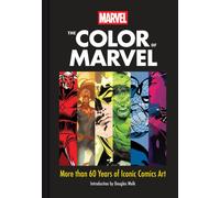Marvel The Color of Marvel : More than 60 Years of Iconic Comics Art