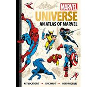 Marvel Universe: An Atlas of Marvel : Key locations, epic maps and hero profiles
