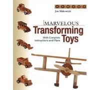 Marvellous Transforming Toys: With Complete Instructions and Plans