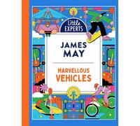 Marvellous Vehicles: James May's illustrated Children's book on vehicles Book 3 (Little Experts)