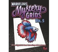 Marvelous Mystery Grids Vol. 5: 20 Delightful New Drawing Adventures (Outside-the-Lines Puzzle Collection)