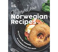 Marvelous Norwegian Recipes: An Illustrated Cookbook of Scandinavian Dish Ideas!