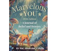 Marvelous You: A Journal of Belief and Bravery | Inspiring Activities, Reflection Prompts, and Community Challenges for Children Ages 6-12