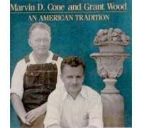 Marvin D. Cone and Grant Wood: An American tradition Edition: First