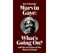 Marvin Gaye : What's Going On? and the Last Days of the Motown Sound