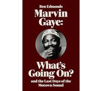 Marvin Gaye: What's Going On? and the Last Days of the Motown Sound