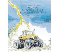 Marvin Monster Truck Stormy Adventure: Discovering Energy in the Dark: 5 (Marvin Monster Truck Nature Education)