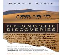 Marvin W Meyer The Gnostic Discoveries: The Impact of the Nag Hammadi Library Marvin W Meyer Multicolor