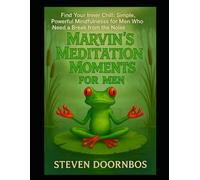 Marvin's Meditation Moments For Men: 100 Days of Quiet Reflection and Affirmation: Find your inner chill: Simple, Powerful Mindfulness For Men Who Need A Break From The Noise