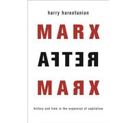 Marx After Marx: History and Time in the Expansion of Capitalism