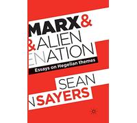 Marx and Alienation: Essays on Hegelian Themes