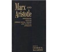 Marx and Aristotle: Nineteenth-Century German Social Theory and Classical Antiquity (Perspectives on Classical Political and Social Thought)