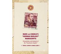 Marx and Engels's "German ideology" Manuscripts: Presentation and Analysis of the "Feuerbach chapter" (Marx, Engels, and Marxisms)