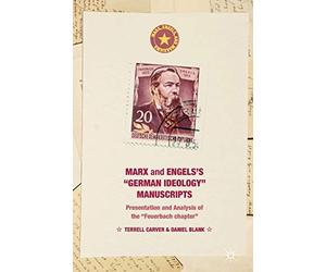 Marx and Engels's "German ideology" Manuscripts: Presentation and Analysis of the "Feuerbach chapter" (Marx, Engels, and Marxisms)