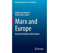 Marx and Europe: Beyond Stereotypes, Below Utopias: 30 (Philosophy and Politics - Critical Explorations, 30)