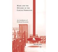 Marx and the Dynamic of the Capital Formation: An Aesthetics of Political Economy