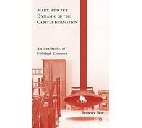 Marx and the Dynamic of the Capital Formation: An Aesthetics of Political Economy