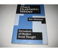 Marx, Durkheim, Weber: Formations of Modern Social Thought