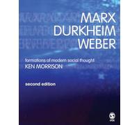 Marx, Durkheim, Weber, Second Edition: Formations of Modern Social Thought