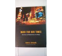 Marx for Our Times: Adventures and Misadventures Of a Critique