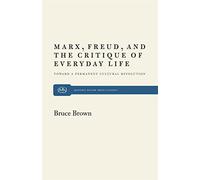 Marx, Freud and the Critique of Everyday Life: Toward a Permanent Cultural Revolution