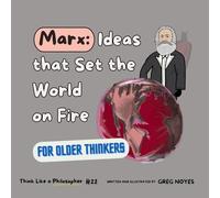 Marx: Ideas that Set the World on Fire (Think Like a Philosopher)