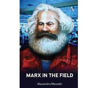 Marx in the Field (Anthem Frontiers of Global Political Economy and Development)