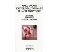 Marx, Lacan : l'acte révolutionnaire et l'acte analytique: Colloque de Cerisy