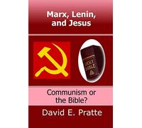 Marx, Lenin, and Jesus:: Communism or the Bible?