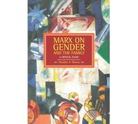 Marx on Gender and the Family: A Critical Study (Historical Materialism)