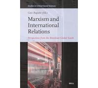 Marxism and International Relations: Studies from the Brazilian Global South: 279 (Studies in Critical Social Sciences)