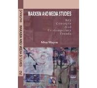 Marxism and Media Studies : Key Concepts and Contemporaray Trends