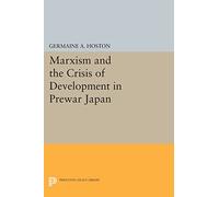 Marxism and the Crisis of Development in Prewar Japan (Princeton Legacy Library): 467