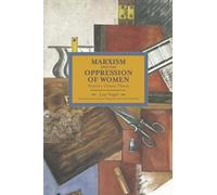 Marxism And The Oppression Of Women: Toward A Unitary Theory: Historical Materia