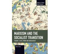 Marxism and the Socialist Transition : Volume I: State, Power and Bureaucracy