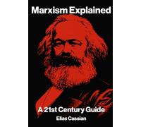 Marxism Explained: A 21st Century Guide