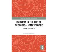 Marxism in the Age of Ecological Catastrophe : Theory and Praxis