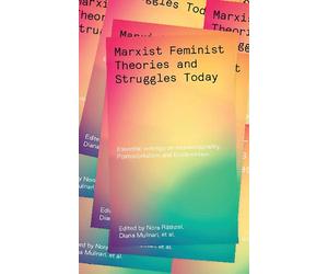 Marxist-Feminist Theories and Struggles Today