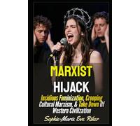 Marxist Hijack: Insidious Feminization, Creeping Cultural Marxism, & Take Down Of Western Civilization (Redpilled Progressive (satire))