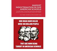 Marxist Indoctrination in Our American Schools: The 1619 Project, Critical Race Theory, and inappropriate Sexual Curricula are poisoning the minds of our children.