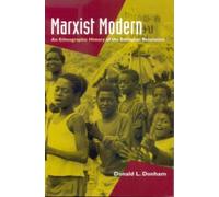Marxist Modern : An Ethnographic History of the Ethiopian Revolution