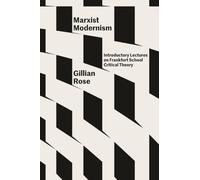 Marxist Modernism : Introductory Lectures on Frankfurt School Critical Theory