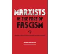 Marxists in the Face of Fascism: Writings by Marxists on Fascism From the Inter-war Period