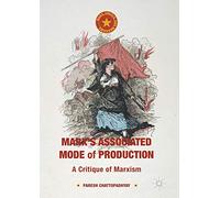 Marx's Associated Mode of Production: A Critique of Marxism (Marx, Engels, and Marxisms)
