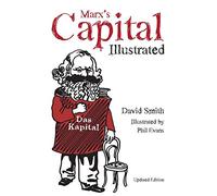 Marx's Capital Illustrated: An Illustrated Introduction
