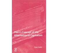 Marx's Concept of the Alternative to Capitalism