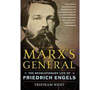 Marx's General: The Revolutionary Life of Friedrich Engels