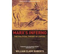 Marx's Inferno : The Political Theory of Capital